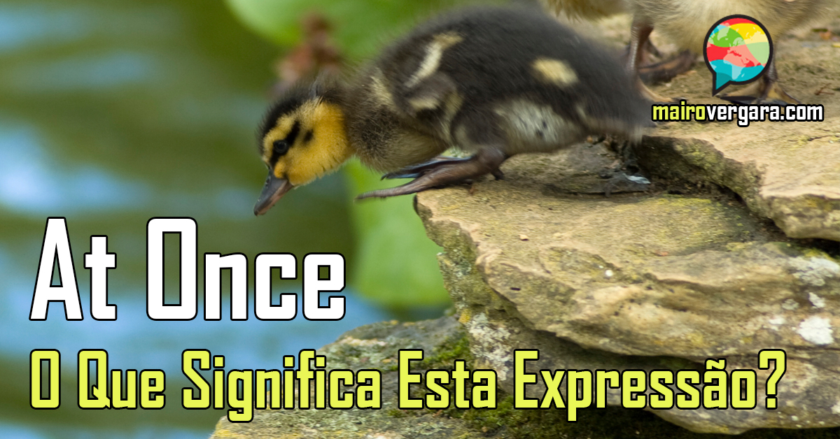 O Que Significa a Expressão at Once? O Que Significa a Expressão at Once?