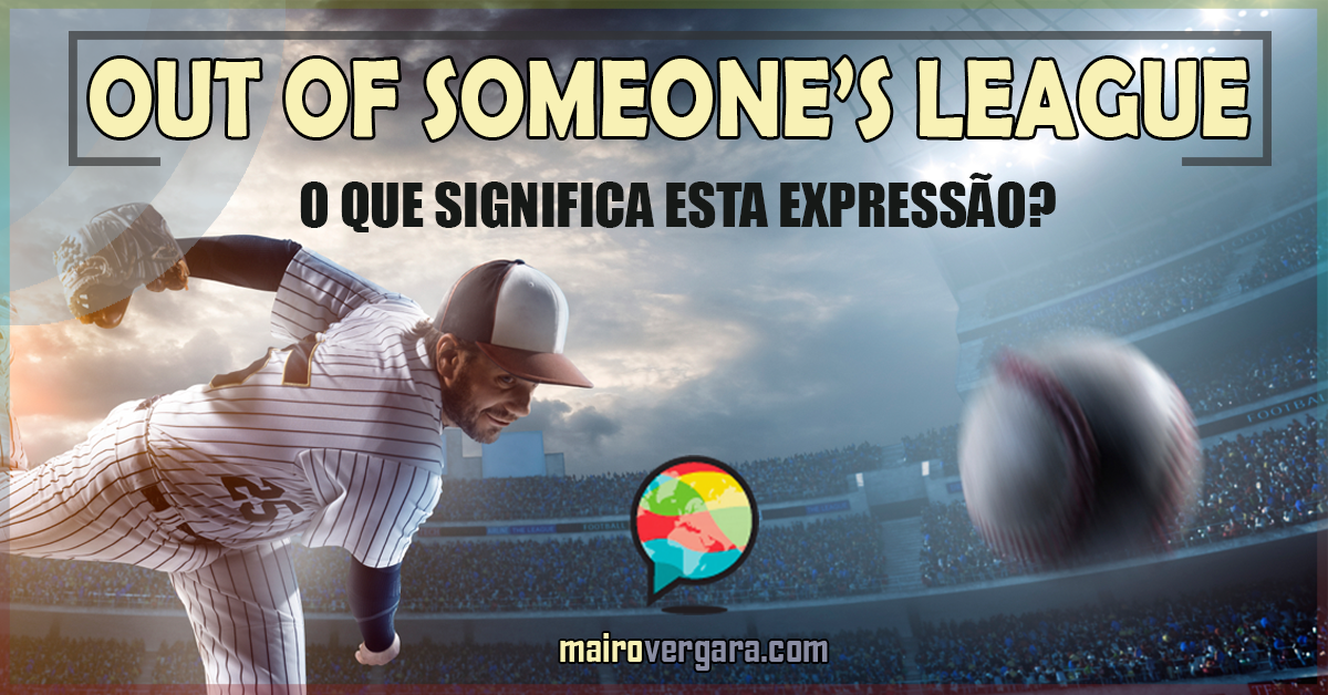 Out of Someone’s League, O Que Significa Esta Expressão?
