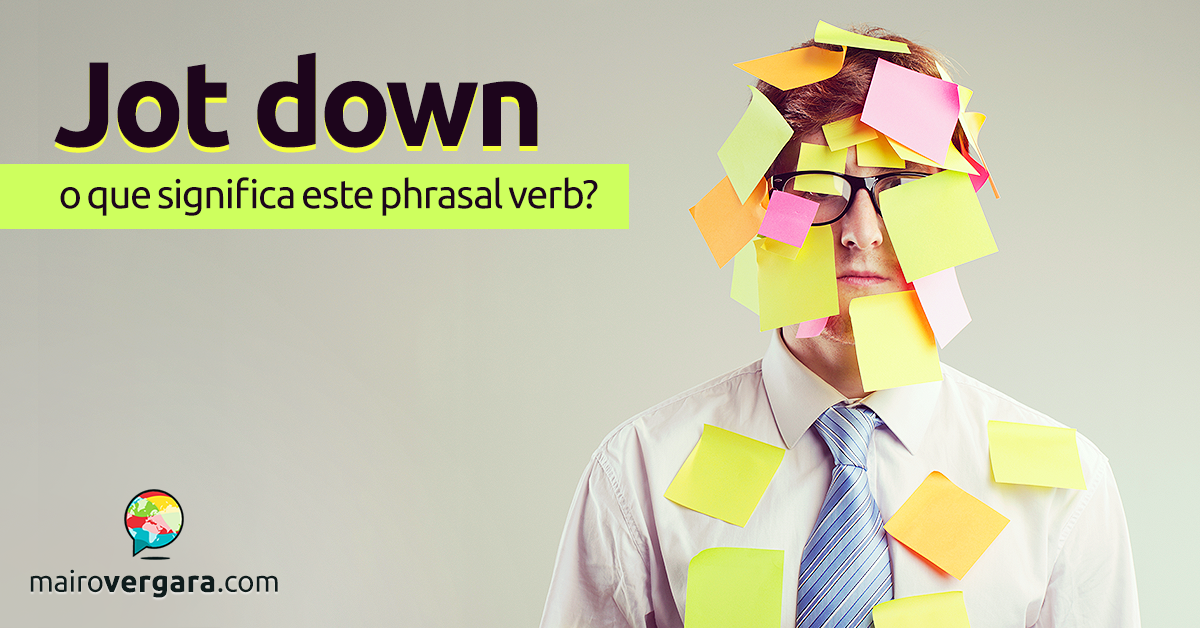 Jot Down O Que Significa Este Phrasal Verb?