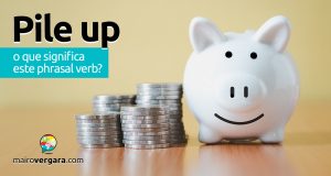 Pile Up | O que significa este phrasal verb? Pile Up | O que significa este phrasal verb?