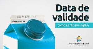 Como se diz “Data de Validade” em inglês? Como se diz “Data de Validade” em inglês?