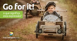 Go For It! | O que significa esta expressão? Go For It! | O que significa esta expressão