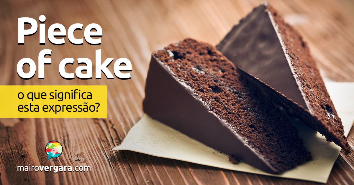 Descubra O Significado Da Expressão PIECE OF CAKE em Inglês 