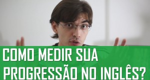 Como Medir Sua Progressão no Inglês?