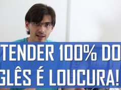 que tentar entender 100% do inglês é loucura!
