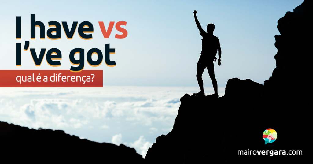 Qual A Diferença Entre I Have e I've Got?