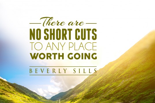 Aprenda inglês com citações #34: There are no shortcuts to...