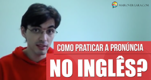 Como praticar a pronúncia no inglês