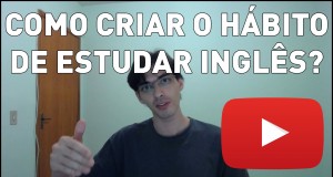 Como criar o hábito de estudar inglês ?