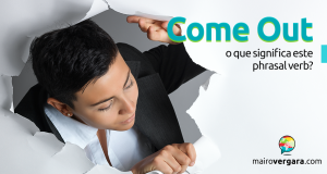 Come Out | O Que Significa Este Phrasal Verb?