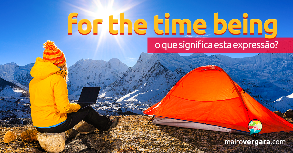 For the time being o que significa esta express o 