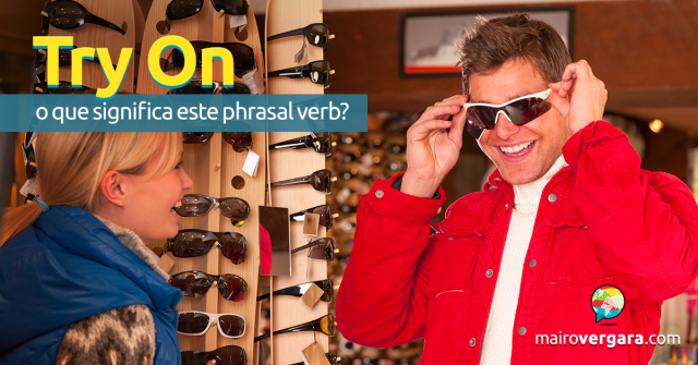 Try On | O Que Significa Este Phrasal Verb?