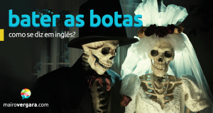 Como se diz "bater as botas" em inglês?