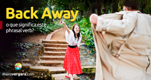 Back Away | O Que Significa Este Phrasal verb?