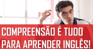 compreensão é tudo para aprender inglês