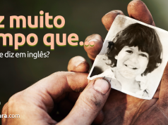 Como se Diz "Faz Muito Tempo Que..." em Inglês?