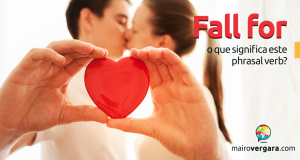 Fall For | O Que Significa Este Phrasal Verb?