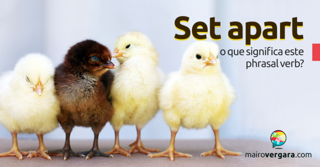 Set Apart  | O Que Significa Este Phrasal Verb?