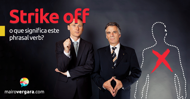 Strike Off | O Que Significa Este Phrasal Verb?