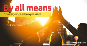 By All Means | O Que Significa Esta Expressão?