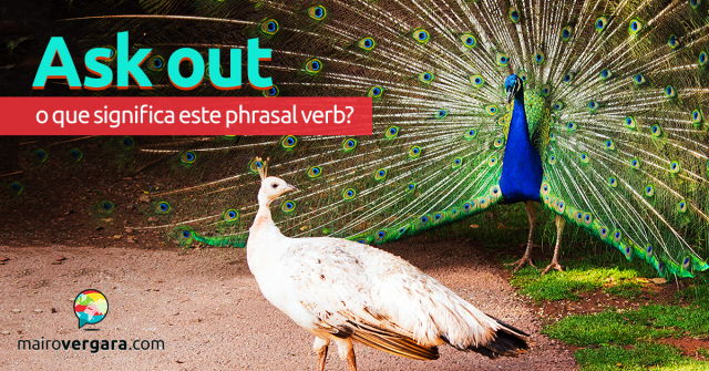 Ask Out | O Que Significa Este Phrasal Verb?