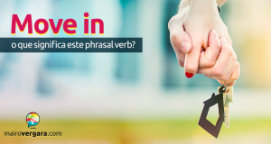 Move In | O Que Significa Este Phrasal Verb?