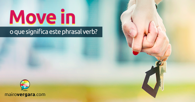 Move In | O Que Significa Este Phrasal Verb?