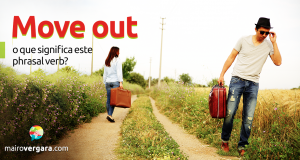 Move Out, o que significa este phrasal verb? Aprenda neste post através de vários exemplos com áudio. Todos gravados por nativos da língua inglesa.