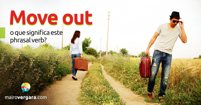 Move Out, o que significa este phrasal verb? Aprenda neste post através de vários exemplos com áudio. Todos gravados por nativos da língua inglesa.