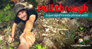 Pull Through | O Que Significa Este Phrasal Verb?