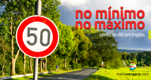 Como Se Diz "No Mínimo" e "No Máximo" em Inglês?