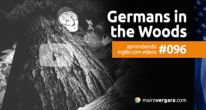 Aprendendo Inglês Com Vídeos #096: Germans in the Woods