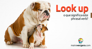 Look Up | O Que Significa Este Phrasal Verb?