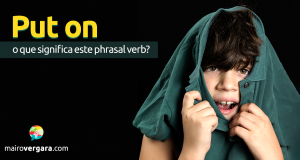 Put On | O Que Significa Este Phrasal Verb?