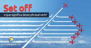 Set Off | O Que Significa Este Phrasal Verb?