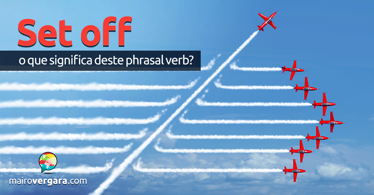 Set Off  O Que Significa Este Phrasal Verb?