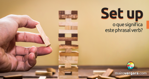 Set Up | O Que Significa Este Phrasal Verb?