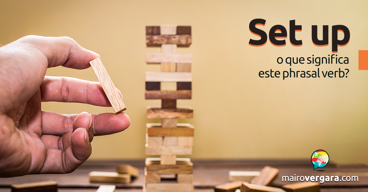 Set Up  O Que Significa Este Phrasal Verb?