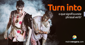 Turn Into | O Que Significa Este Phrasal Verb?