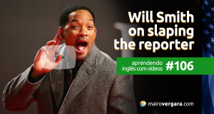 Aprendendo Inglês Com Vídeos #106: Will Smith On Slaping The Reporter