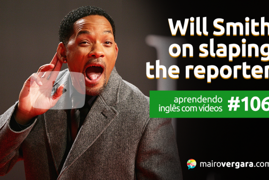Aprendendo Inglês Com Vídeos #106: Will Smith On Slaping The Reporter