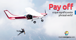 Pay Off | O Que Significa Este Phrasal Verb?