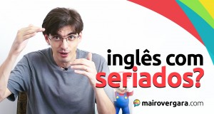 Aprender inglês com séries - Tudo que você precisa saber | Mairo Vergara