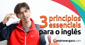 3 princípios essenciais para aprender inglês | Mairo Vergara