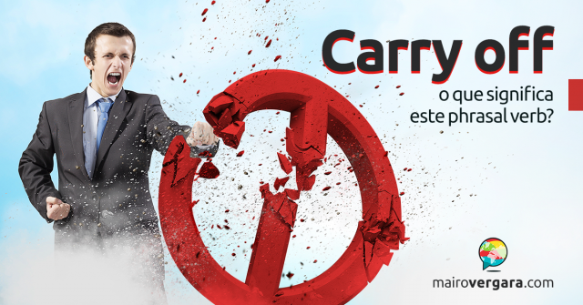 Carry Off | O Que Significa Este Phrasal Verb?