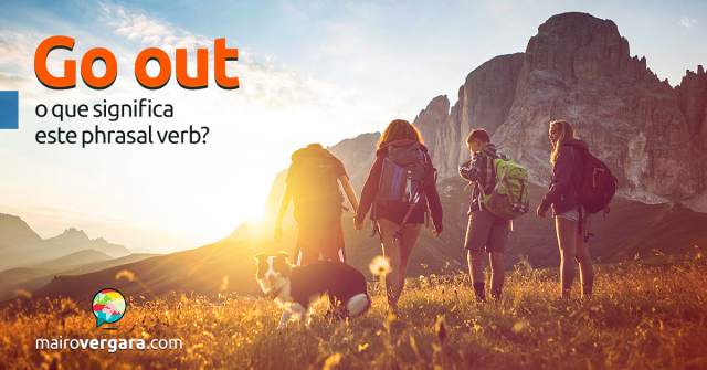 Go Out | O Que Significa Este Phrasal Verb?