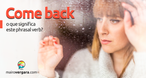 Come Back | O Que Significa Este Phrasal Verb?