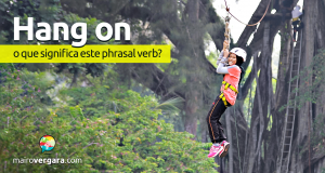 Hang On | O Que Significa Este Phrasal Verb?