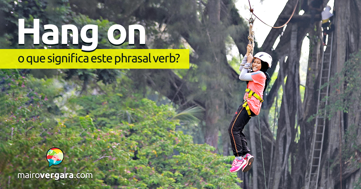 Hold On, O Que Significa Este Phrasal Verb?, by Mairo Vergara