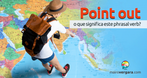 Point Out | O Que Significa Este Phrasal Verb?